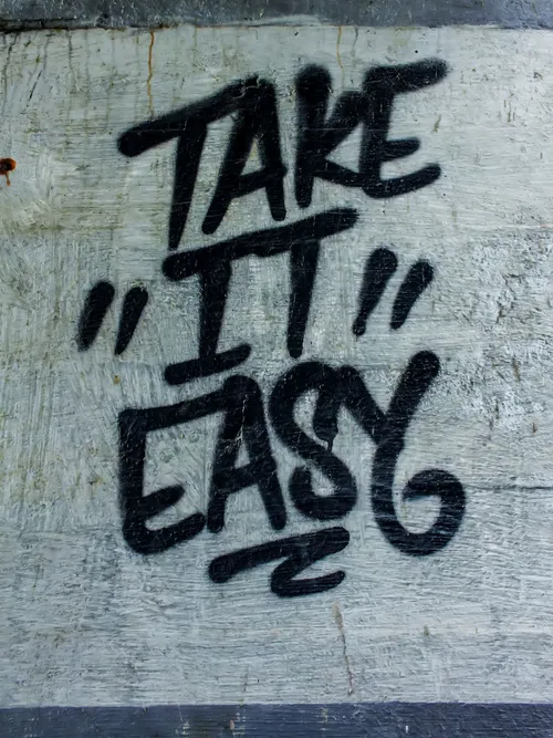 Take it easy